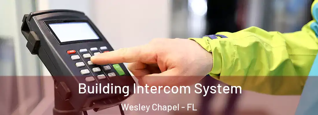 Building Intercom System Wesley Chapel - FL