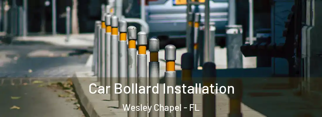 Car Bollard Installation Wesley Chapel - FL