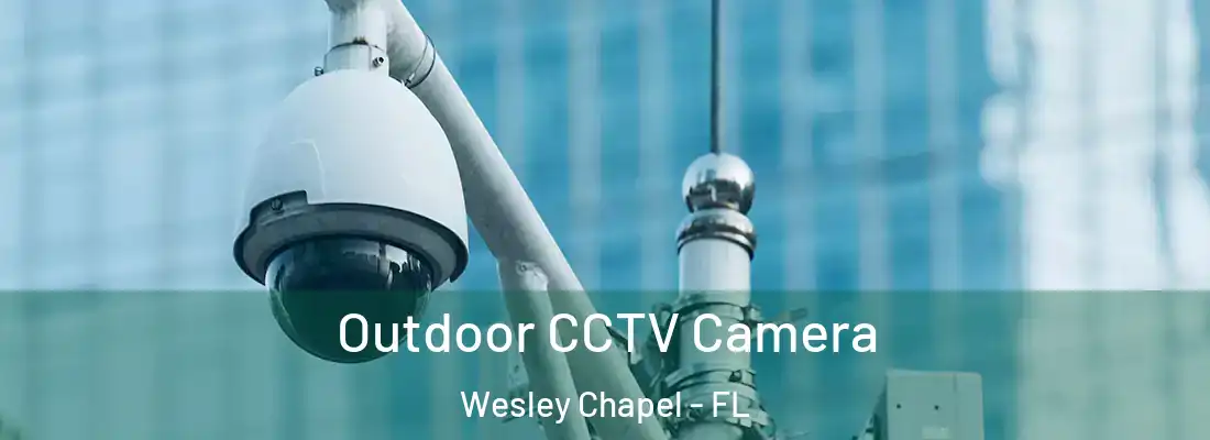 Outdoor CCTV Camera Wesley Chapel - FL