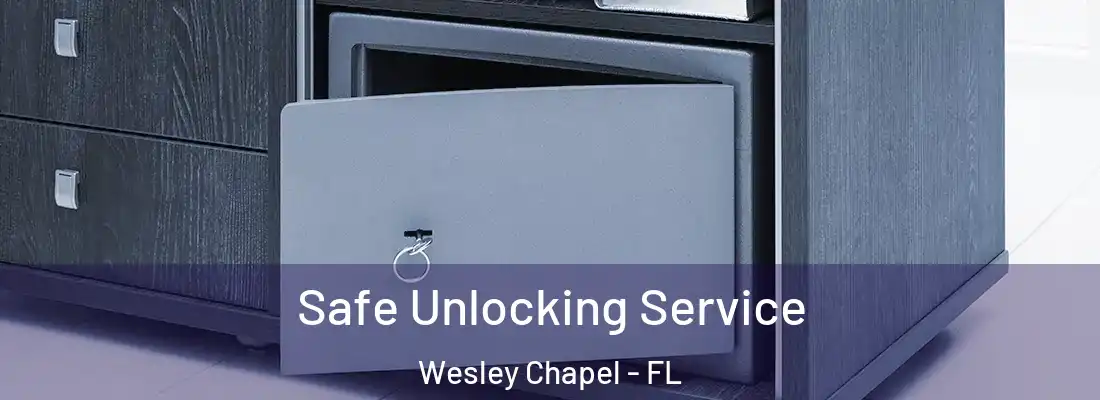 Safe Unlocking Service Wesley Chapel - FL